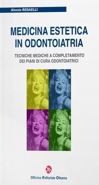 Medicina estetica in odontoiatria. Tecniche mediche a completamento dei piani di cura odontoiatrici - CURA ODONTOIATRICI