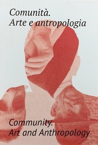 Comunit&agrave;. Arte e antropologia. Ediz. italiana e inglese
