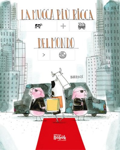 La mucca pi&ugrave; ricca del mondo. Ediz. CAA