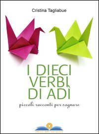 I dieci verbi di Ad&igrave;. Piccoli racconti per sognare
