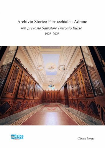 Archivio storico parrocchiale. Adrano. rev. prevosto Salvatore Petronio Russo 1925-2025