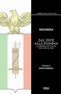 Dal duce alla Fiamma. La Destra in Italia dal 1910 al 1946