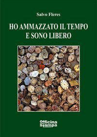 Ho ammazzato il tempo e sono libero