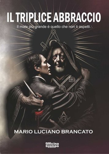 Il triplice abbraccio. Il male pi&ugrave; grande &egrave; quello che non ti aspetti