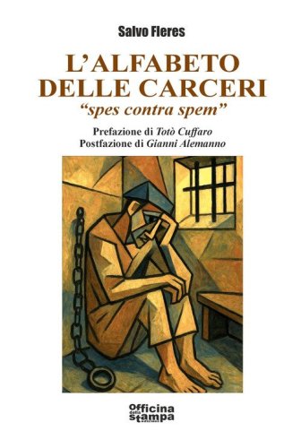 L'alfabeto delle carceri &laquo;spes contra spem&raquo;