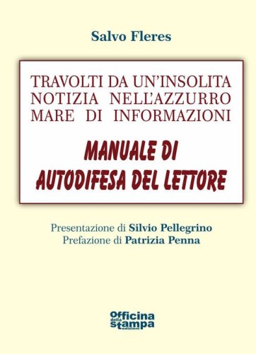 Travolti da un'insolita notizia nell'azzurro mare di informazioni. Manuale di autodifesa del lettore