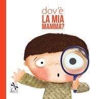 Dov'&egrave; la mia mamma?