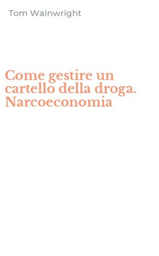 Come gestire un cartello della droga. Narcoeconomia