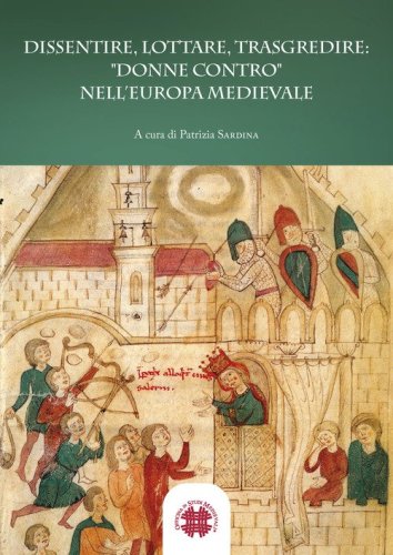 Dissentire, lottare, trasgredire: "donne contro" nell'Europa medievale