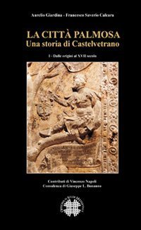 La citt&agrave; Palmosa. Una storia di Castelvetrano