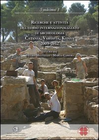 Ricerche e attivit&agrave; del corso internazionalizzato di archeologia. Catania, Varsavia, Konya 2009-2012