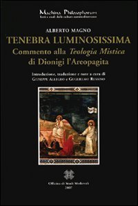 Tenebra luminosissima. Commento alla &laquo;teologia mistica&raquo; di Dionigi Aeropagita