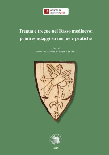 Tregua e tregue nel Basso Medioevo: primi sondaggi su norme pratiche