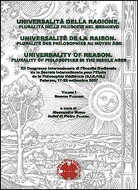 Universalit&agrave; della ragione. Pluralit&agrave; delle filosofie nel Medioevo. 12&deg; Congresso internazionale... (Palermo, 2007). Ediz. italiana, inglese e francese