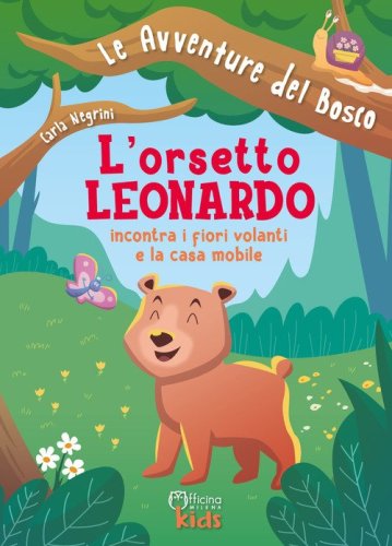 L'orsetto Leonardo incontra i fiori volanti e la casa mobile