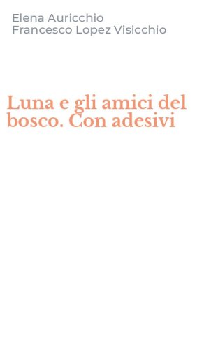 Luna e gli amici del bosco. Con adesivi
