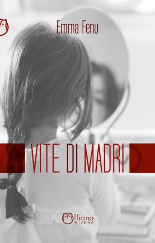 Vite di madri. Storie di ordinaria anormalit&agrave;