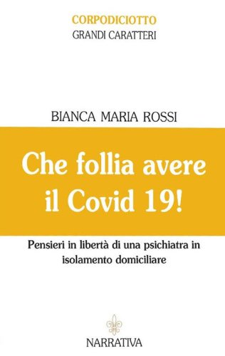 Che follia avere il Covid 19! Pensieri in libert&agrave; di una psichiatra in isolamento domiciliare