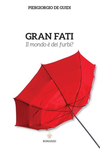 Gran fati. Il mondo &egrave; dei furbi?