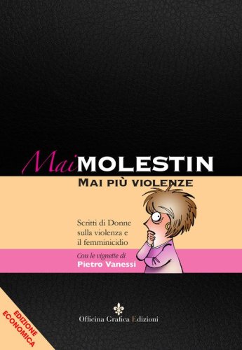 Mai Molestin. Mai pi&ugrave; violenze. Scritti di donne sulla violenza e il femminicidio