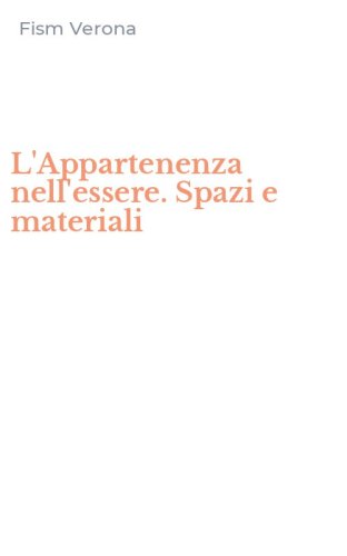 L'Appartenenza nell'essere. Spazi e materiali