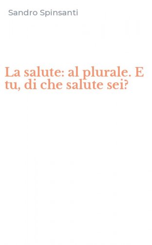 La salute: al plurale. E tu, di che salute sei?