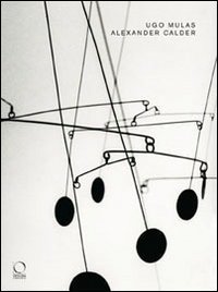 Alexander Calder. Catalogo della mostra (Torino, 26 giugno-19 ottobre 2008)