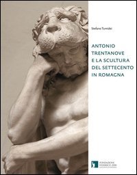 ANTONIO TRENTANOVE E LA SCULTURA DEL SETTECENTO IN ROMA