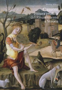 Cassoni. Pittura profana del Rinascimento a Verona