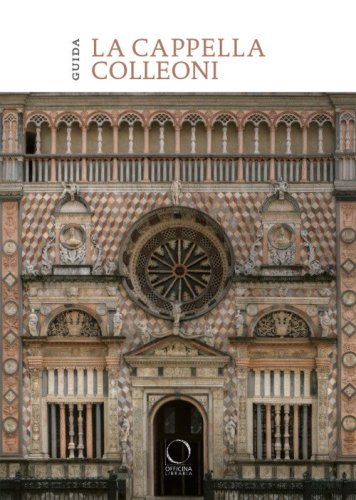 La cappella Colleoni e il Luogo Pio della Piet&agrave;. Guida