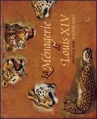 La m&eacute;nagerie de Louis XIV peinte par Pieter Boel