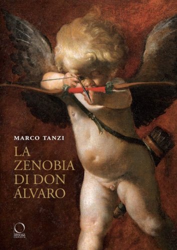 La Zenobia di don &Aacute;lvaro e altri studi sul Seicento tra la bassa padana e l'Europa