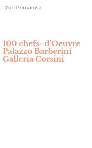 100 chefs-d'Oeuvre Palazzo Barberini Galleria Corsini
