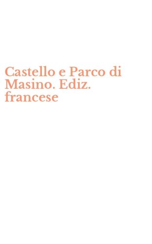 Castello e Parco di Masino. Ediz. francese