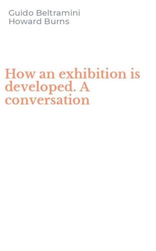 How an exhibition is developed. A conversation