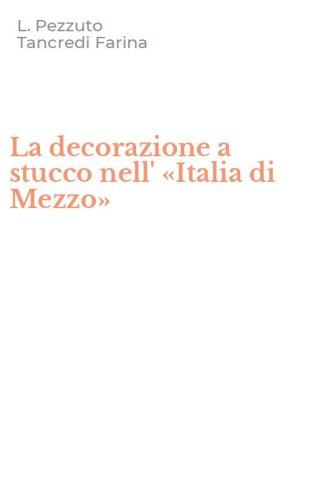 La decorazione a stucco nell' &laquo;Italia di Mezzo&raquo;