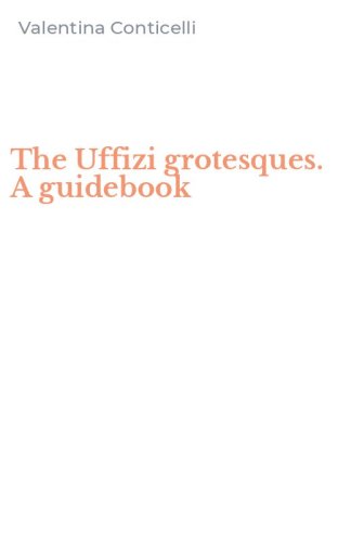 The Uffizi grotesques. A guidebook