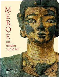 M&eacute;ro&egrave;. Un empire sur le Nil