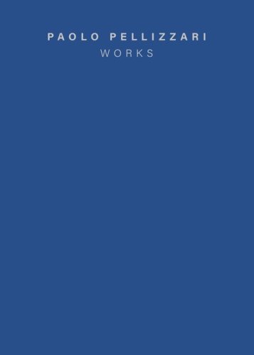 Paolo Pellizzari. Works. Ediz. italiana e inglese