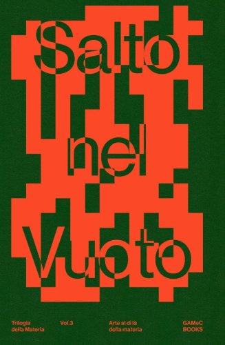Salto nel vuoto. Arte al di l&agrave; della materia