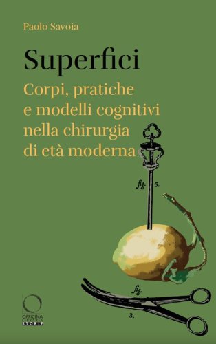Superfici. Corpi, pratiche e modelli cognitivi nella chirurgia di et&agrave; moderna