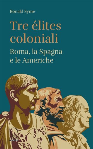 Tre &eacute;lites coloniali. Roma, la Spagna e le Americhe