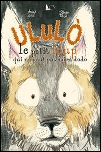 Ulul&ograve;. Le petit loup qui ne veut pas faire dodo