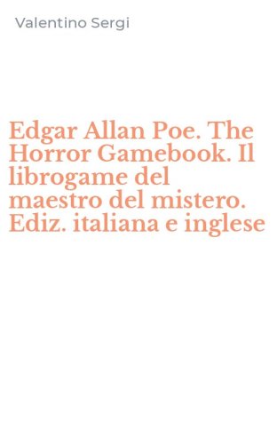 Edgar Allan Poe. The Horror Gamebook. Il librogame del maestro del mistero. Ediz. italiana e inglese