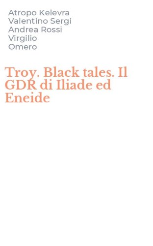 Troy. Black tales. Il GDR di Iliade ed Eneide