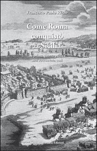 Come Roma conquist&ograve; la Sicilia. La prima guerra punica mai raccontata cos&igrave;