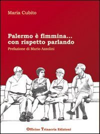 Palermo &egrave; fimmina... con rispetto parlando