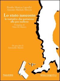 Lo stato nascosto. Le trattative che portarono alla pax mafiosa