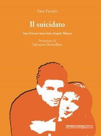 Il suicidato. Sara Favar&ograve; intervista Angela Manca