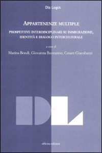 Appartenze multiple. Prospettive interdisciplinari su immigrazione, identit&agrave; e dialogo interculturale